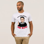 T-shirt Vous ne pouvez pas gérer The Ruth (Devant entier)