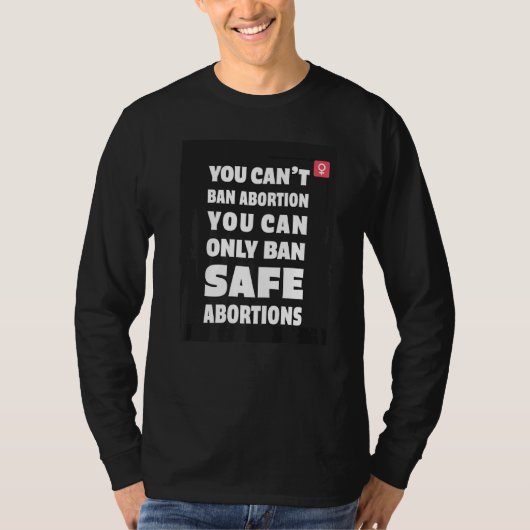 T-shirt Vous ne pouvez pas interdire l'avortement vous pou (Devant)