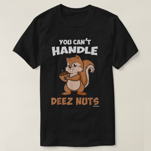T-shirt Vous Ne Pouvez Pas Manipuler Deez Nuts (Design devant)