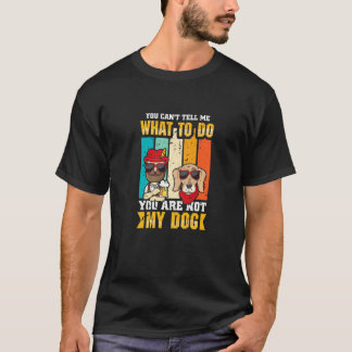 T-shirt Vous Ne Pouvez Pas Me Dire Ce Que Vous Faites Vous