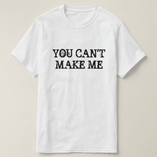 T-SHIRT VOUS NE POUVEZ PAS ME FAIRE (Design devant)
