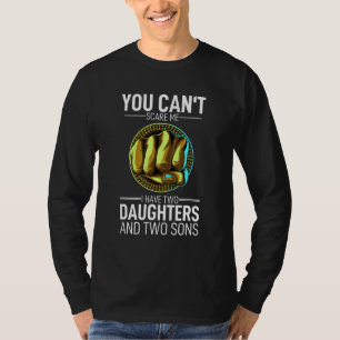T-shirt Vous ne pouvez pas me faire peur J'ai 2 filles et