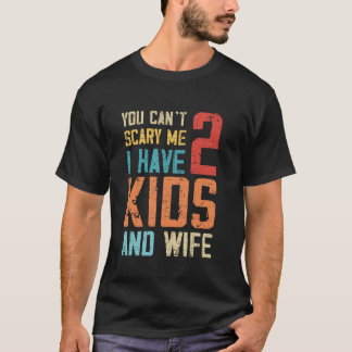 T-shirt Vous ne pouvez pas me faire peur J'ai deux enfants