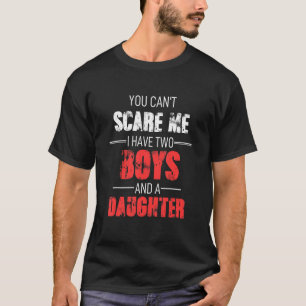 T-shirt Vous Ne Pouvez Pas Me Faire Peur J'Ai Deux Garçons