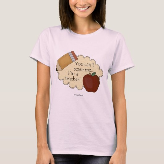 T-shirt Vous ne pouvez pas me faire peur...Je suis enseign (Devant)