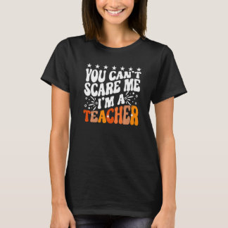 T-shirt Vous ne pouvez pas me faire peur Je suis un enseig