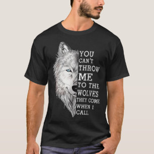 T-shirt Vous ne pouvez pas me jeter aux loups ils viennent