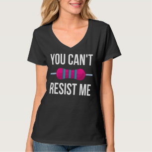 T-shirt Vous ne pouvez pas me résister Résistor Ingénieur