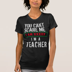 T-shirt Vous ne pouvez pas m'effrayer, je suis un professe