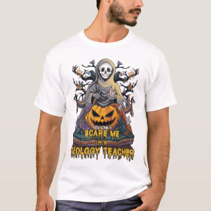 T-shirt Vous ne pouvez pas m'effrayer Professeur de géolog