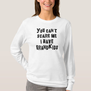 T-shirt Vous ne pouvez pas m'effrayer que j'ai des