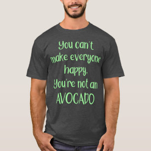 T-shirt Vous Ne Pouvez Pas Rendre Tout Le Monde Heureux Qu