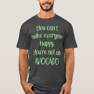 T-shirt Vous Ne Pouvez Pas Rendre Tout Le Monde Heureux Qu
