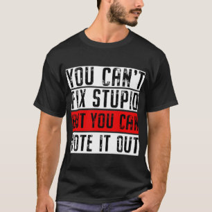 T-shirt Vous ne pouvez pas réparer les bêtises, mais vous