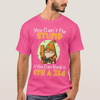 T-shirt Vous ne pouvez pas réparer stupide mais vous pouve