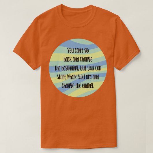 T-shirt Vous ne pouvez pas revenir en arrière et modifier  (Design devant)