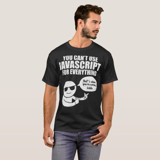 T-shirt Vous Ne Pouvez Pas Utiliser Javascript Funny Progr (Devant entier)