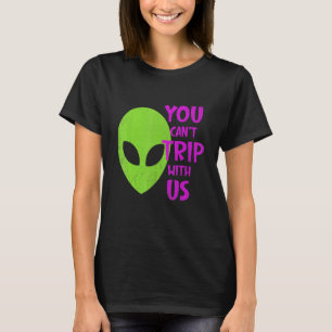 T-shirt Vous ne pouvez pas voyager avec nous Alien Ufo