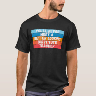 T-shirt Vous Ne Rencontrerez Jamais Un Substitut Meilleur 