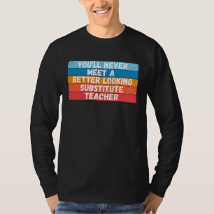 T-shirt Vous ne rencontrerez jamais un substitut mieux fai