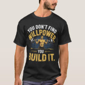 T-shirt Vous ne trouvez pas Willpower Build It (Devant)