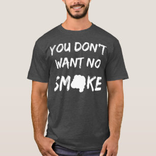 T-shirt Vous Ne Voulez Pas De Fumée