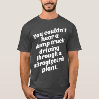 T-shirt Vous n'entendez pas un camion de vidange