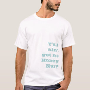T-shirt Vous n'est obtenus aucun écrou de miel ?