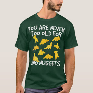 T-shirt Vous N'Êtes Jamais Trop Vieux Pour Dino Nuggets Ch