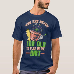 T-shirt Vous n'êtes jamais trop vieux pour jouer dans la