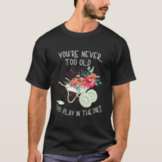 T-shirt Vous n'êtes jamais trop vieux pour jouer dans la t