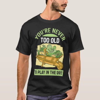 T-shirt Vous n'êtes jamais trop vieux pour jouer dans la t