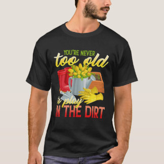 T-shirt Vous n'êtes jamais trop vieux pour jouer dans la t