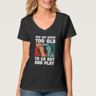 T-shirt Vous n'êtes jamais trop vieux pour sortir et jouer