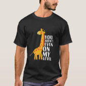 T-shirt Vous n'êtes même pas à mon niveau drôle Giraffe Ca (Devant)