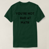 T-shirt Vous N'Êtes Pas Mauvais À Math 1 (Design devant)