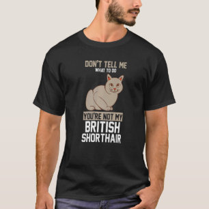 T-shirt Vous n'êtes pas mon British Shorthair