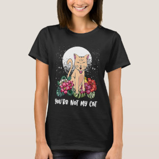 T-shirt Vous n'êtes pas mon chat Chat introverti  Chaton a