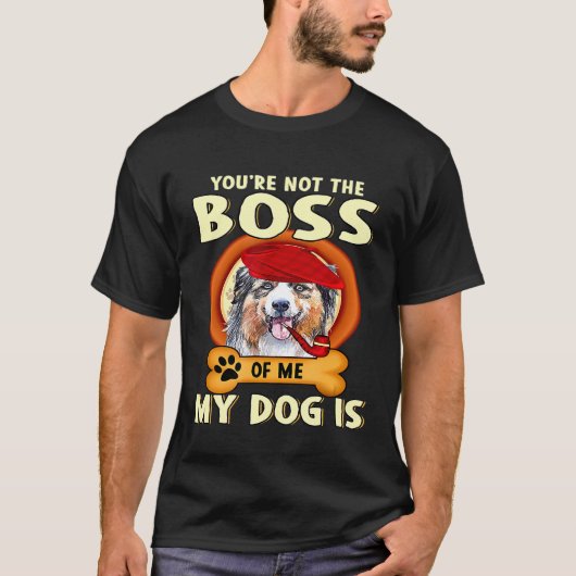 T-shirt Vous N'Êtes Pas Mon Patron Mon Chien Australian Sh (Devant)