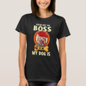 T-shirt Vous N'Êtes Pas Mon Patron Mon Chien Yorkshire Ter (Devant)
