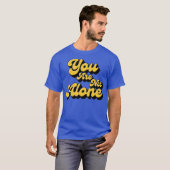 T-shirt Vous n'êtes pas seul (Devant entier)