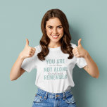 T-shirt Vous N'Êtes Pas Seul À Vous Souvenir De Inspiratio<br><div class="desc">Vous N'Êtes Pas Seul À Vous Souvenir De Inspiration Mint</div>