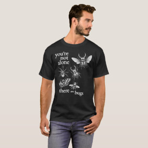 T-shirt Vous n'êtes pas seul, il y a des insectes