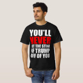 T-shirt Vous N'Obtiendrez Jamais L'Odeur De Trump De Vous (Devant entier)