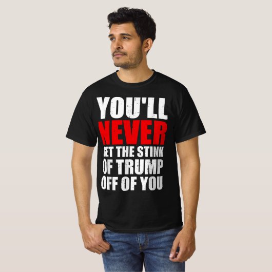 T-shirt Vous N'Obtiendrez Jamais L'Odeur De Trump De Vous (Devant entier)