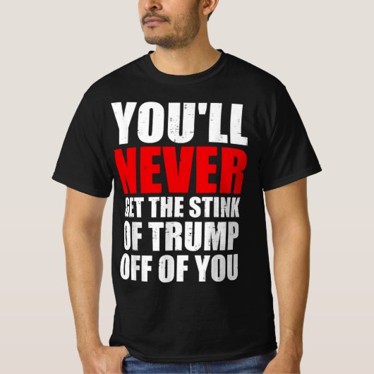 T-shirt Vous N'Obtiendrez Jamais L'Odeur De Trump De Vous (Devant)