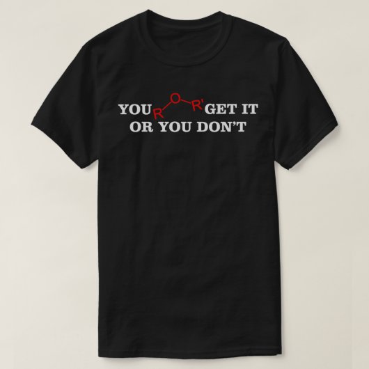T-shirt Vous obtenez ou ne vous amusez pas en chimie (Design devant)