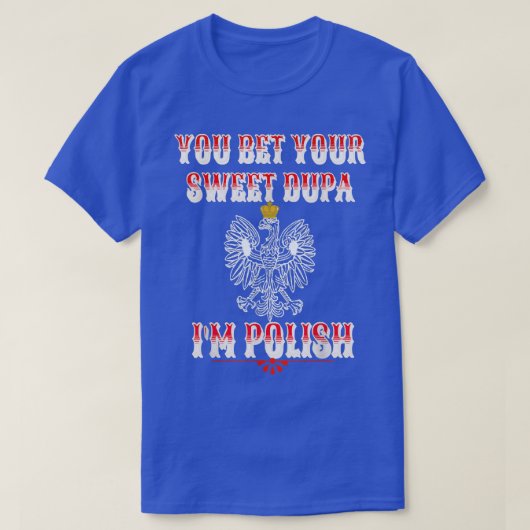 T-SHIRT VOUS PARIEZ VOTRE DUPA DOUCE JE SUIS POLONAIS (Design devant)
