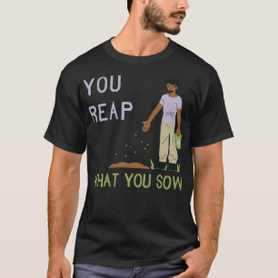 T-shirt Vous Passez Ce Que Vous Semez 2