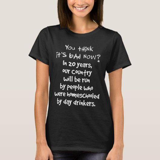 T-shirt Vous pensez que c'est mauvais en ce moment Dans 20 (Devant)